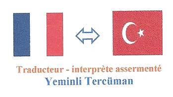 YEMİNLİ TERCÜMAN TRADUCTEUR-İNTERPRETE TURC-FRANÇAİS-TURC